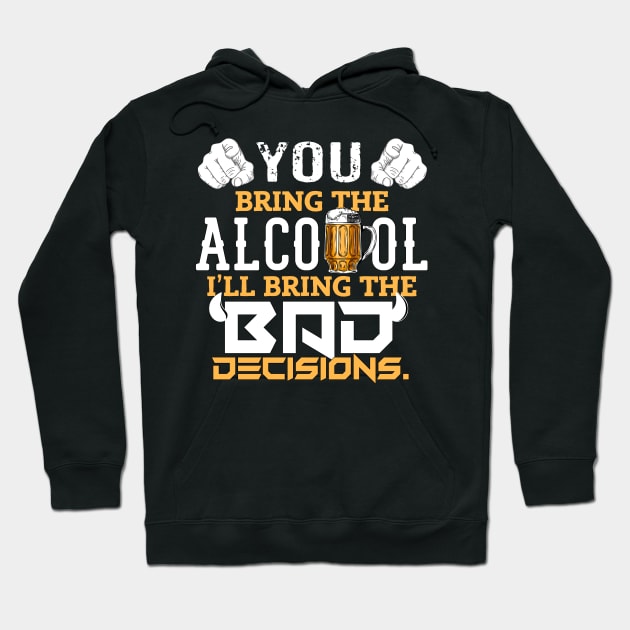 Cool Funny Sarcastic Beer Alcohol & Bad Decisions Hoodie by porcodiseno